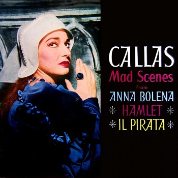 Maria Callas / Mad Scenes: Anna Bolena, Hamlet, Il Pirata [180g LP]